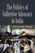 Nandini Deo & Duncan McDuie-Ra:  The Politics of Collective Advocacy in India – tools & traps
