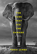 Tania James - The tusk that did the damage
