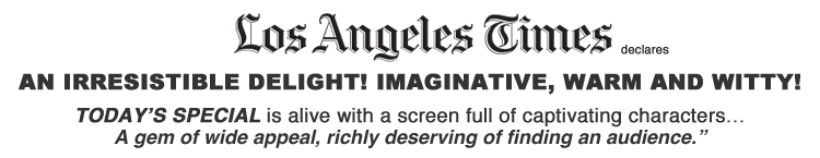 LA Times declares : AN IRRESISTIBLE DELIGHT! IMAGINATIVE, WARM AND WITTY!